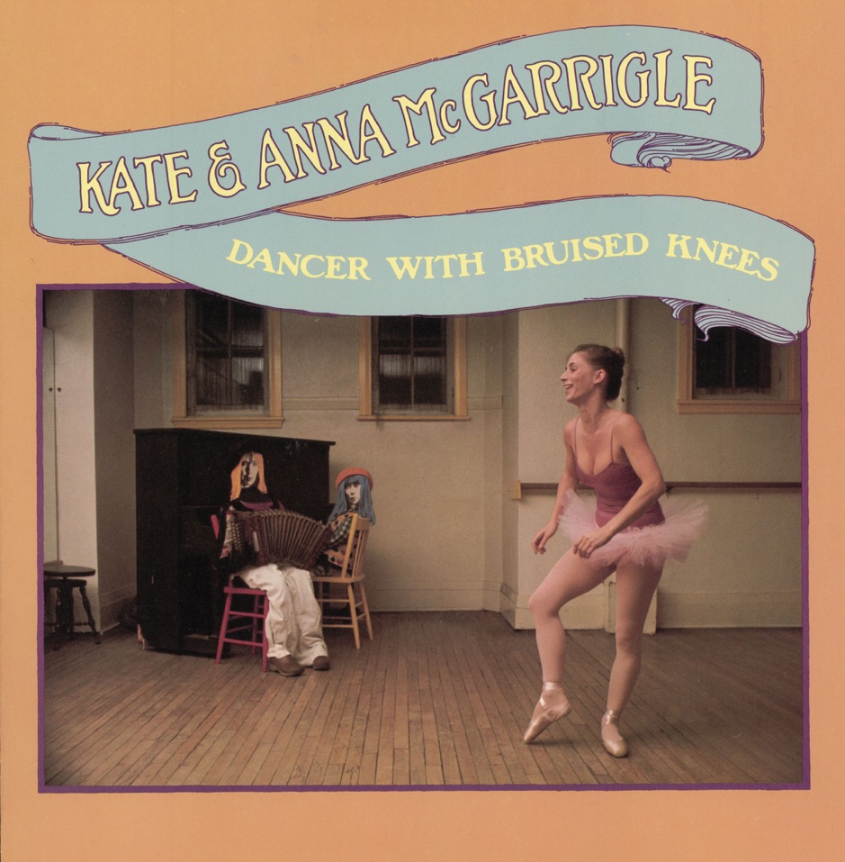 Kate & Anna McGarrigle - Dancer With Bruised Knees